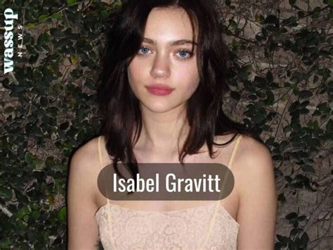 Isabel Gravitt Age, Height, Wiki, Net Worth, Boyfriend。